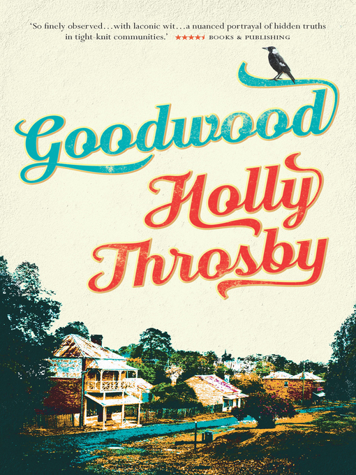 Title details for Goodwood by Holly Throsby - Available